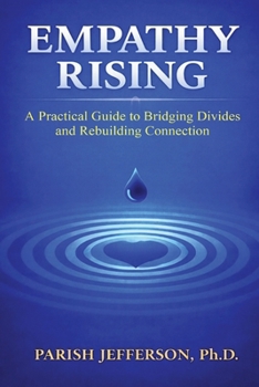 Paperback Empathy Rising: A Practical Guide to Bridging Divides and Rebuilding Connection Book