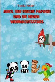 Paperback Arko, der freche Papagei und die neuen Weihnachtsstars: Bilderbuch für Kinder [German] Book
