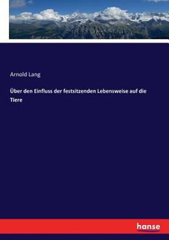 Paperback Über den Einfluss der festsitzenden Lebensweise auf die Tiere [German] Book