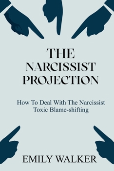 Paperback The Narcissist Projection: How to Deal With the Narcissist Toxic Blame-Shifting Book