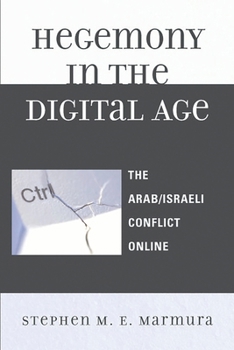 Paperback Hegemony in the Digital Age: The Arab/Israeli Conflict Online Book