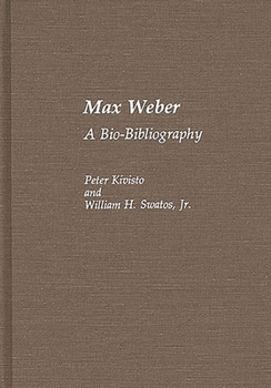 Hardcover Max Weber: A Bio-Bibliography Book