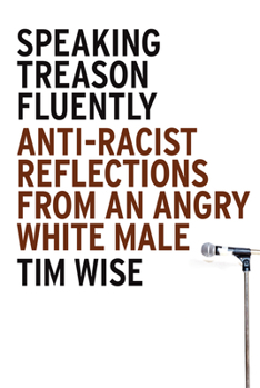 Paperback Speaking Treason Fluently: Anti-Racist Reflections From an Angry White Male Book