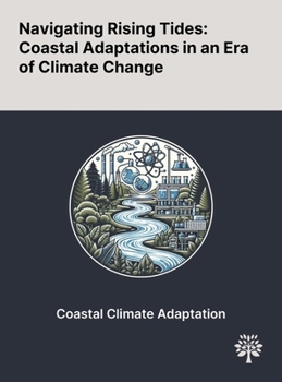 Navigating Rising Tides: Coastal Adaptations in an Era of Climate Change