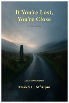 Paperback If You're Lost, You're Close Book