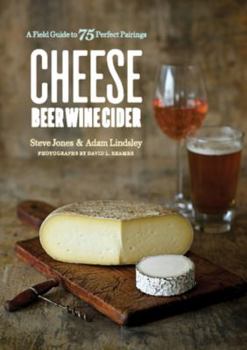 Paperback Cheese Beer Wine Cider: A Field Guide to 75 Perfect Pairings Book