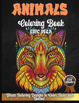 Paperback Animals Coloring Book For Adults: 25 Unique Designs Including Lions, Bears, Tigers, Snakes, Birds, Fish, and More! Book