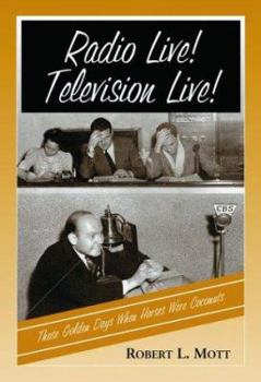 Paperback Radio Live! Television Live!: Those Golden Days When Horses Were Coconuts Book