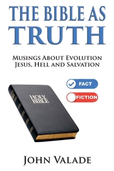 Paperback The Bible as TRUTH: Musings about evolution, Jesus, hell and salvation Book