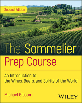 Paperback The Sommelier Prep Course: An Introduction to the Wines, Beers, and Spirits of the World Book