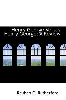 Henry George Versus Henry George : A Review