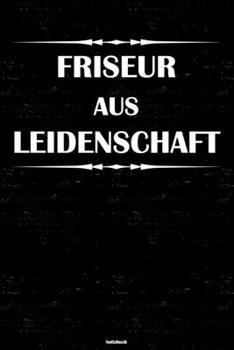 Paperback Friseur aus Leidenschaft Notizbuch: Friseur Journal DIN A5 liniert 120 Seiten Geschenk [German] Book