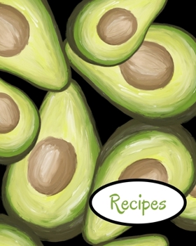 Recipes: Avocado; write-in recipe book; 50 sheets/100 pages; 8" x 10"