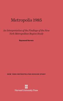 Hardcover Metropolis 1985: An Interpretation of the Findings of the New York Metropolitan Region Study Book