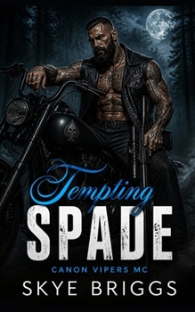 Tempting Spade: A Dark Protector MC Romance with a Possessive Ex-Military Antihero (Canyon Vipers MC)