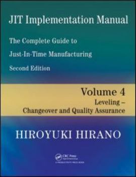 Paperback JIT Implementation Manual -- The Complete Guide to Just-In-Time Manufacturing: Volume 4 -- Leveling -- Changeover and Quality Assurance Book