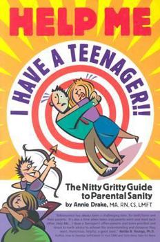 Paperback Help Me...I Have a Teenager!!: The Nitty Gritty Guide to Parental Sanity Book