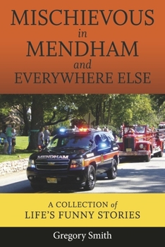 Paperback Mischievous in Mendham and Everywhere Else: A Collection of Life's Funny Stories (Book 3) Book