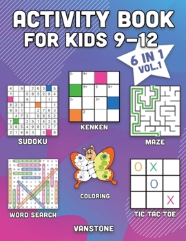 Activity Book for Kids 9-12: 6 in 1 - Word Search, Sudoku, Coloring, Mazes, KenKen & Tic Tac Toe