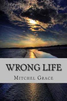 Wrong Life - Book #3 of the Wrong Series