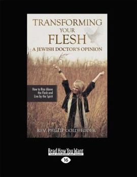 Paperback Transforming Your Flesh: A Jewish Doctor's Opinion Book