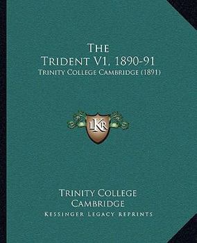 Paperback The Trident V1, 1890-91: Trinity College Cambridge (1891) Book