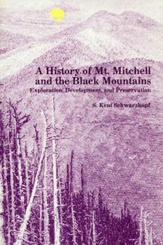 Paperback A History of Mt. Mitchell and the Black Mountains: Exploration, Development, and Preservation Book