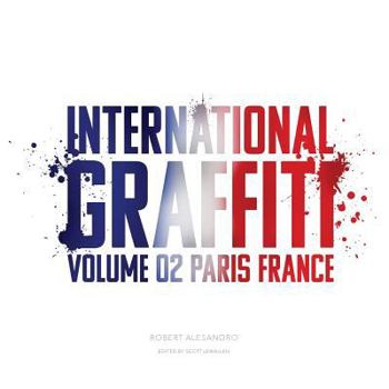 Paperback International Graffiti: Volume 2: Paris, France Book