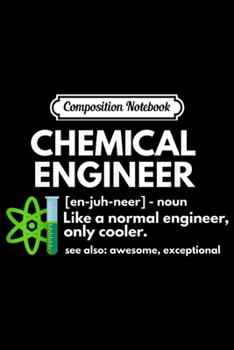 Composition Notebook: Funny Chemical Engineer Definition Engineering  Journal/Notebook Blank Lined Ruled 6x9 100 Pages