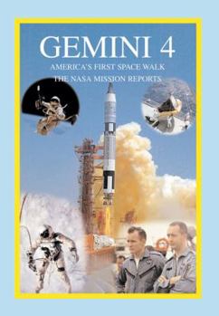 Gemini 4: America's First Space Walk: The NASA Mission Reports - Book #73 of the Apogee Books Space Series