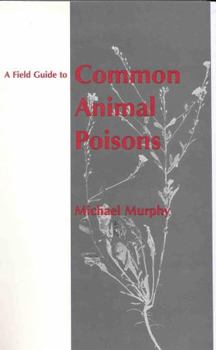 Spiral-bound A Field Guide to Common Animal Poisons Book