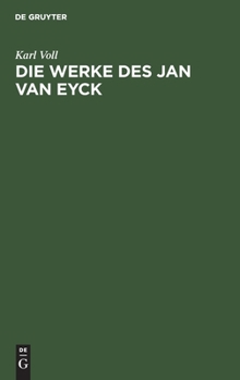 Hardcover Die Werke Des Jan Van Eyck: Eine Kritische Studie [German] Book