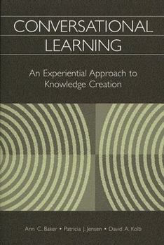 Hardcover Conversational Learning: An Experiential Approach to Knowledge Creation Book