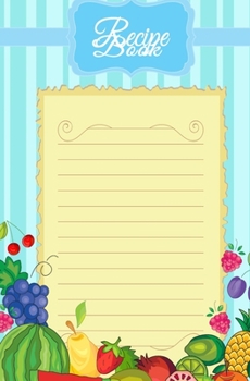 Recipe Book: Blank Recipe Book to Write in for Women and Men, Cookbook, Recipe Journal, Recipe Notebook. Collect the Recipes You Love in Your Own ... 5.25 x 8”,100-Recipe Journal and Organizer)