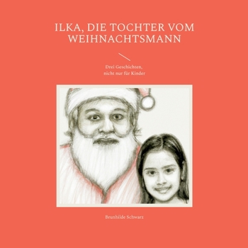 Paperback Ilka, die Tochter vom Weihnachtsmann: Drei Geschichten, nicht nur für Kinder [German] Book