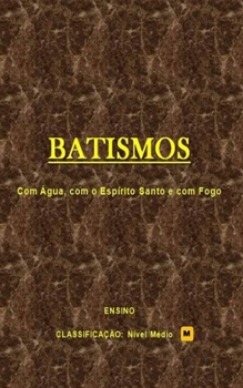 Paperback Batismos: Batismo com água, com o Espírito Santo e com fogo. [Portuguese] Book