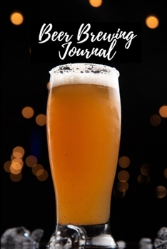 Paperback Beer Brewing Journal: Amazing Record Beers Brew Journal Diary Log Book Homebrew Beer Recipe Journal Beer Brewing Notebook This is my Beer Br Book