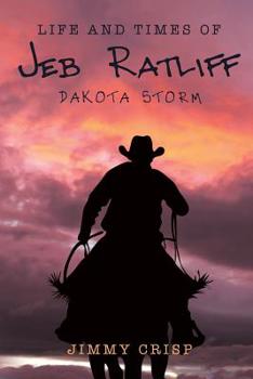 Paperback Life and Times of Jeb Ratliff: Dakota Storm Book