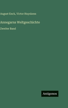 Annegarns Weltgeschichte: Zweiter Band