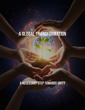 Paperback A Global Transformation: A Necessary Step Towards Unity Book