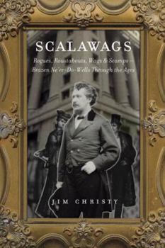 Paperback Scalawags: Rogues, Roustabouts, Wags & Scamps - Brazen Ne'er-Do-Wells Through the Ages Book