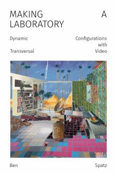 Paperback Making a Laboratory: Dynamic Configurations with Transversal Video Book