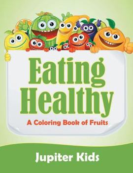 Paperback Eating Healthy (A Coloring Book of Fruits) Book