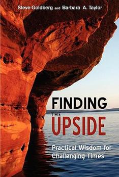 Paperback Finding the Upside: Practical Wisdom For Challenging Times Book