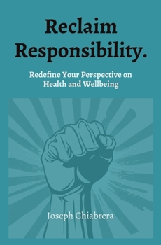 Paperback Reclaim Responsibility.: Redefine Your Perspective on Health and Wellbeing Book