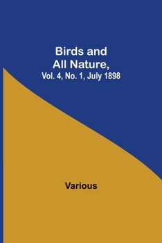 Paperback Birds and All Nature, Vol. 4, No. 1, July 1898 Book