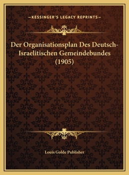Hardcover Der Organisationsplan Des Deutsch-Israelitischen Gemeindebundes (1905) [German] Book