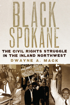 Paperback Black Spokane: The Civil Rights Struggle in the Inland Northwest Volume 8 Book