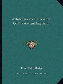 Paperback Autobiographical Literature Of The Ancient Egyptians Book