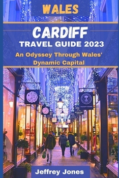 Paperback Cardiff Travel Guide 2023: An Odyssey Through Wales' Dynamic Capital Book